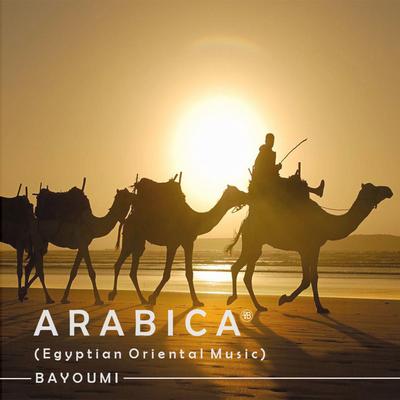 Arabica (Egyptian Oriental Music) By Bayoumi's cover