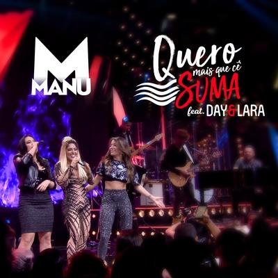 Quero Mais Que Cê Suma (Ao Vivo) By Manu, Day e Lara's cover