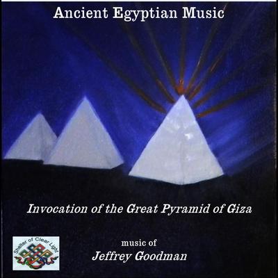 Ancient Egyptian Music - Invocation of the Great Pyramid of Giza By Jeffrey Goodman's cover