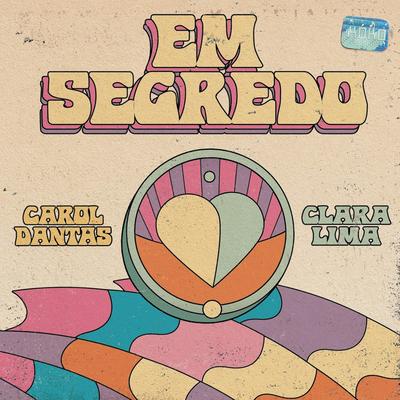 Em Segredo By Carol Dantas, Clara Lima's cover