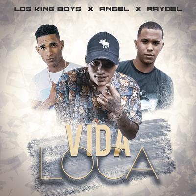 Vida Loca By Angel, Raydel, Los King Boys's cover