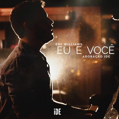 Eu e Você (Ao Vivo) By Adoração IDE, Edy Williams's cover