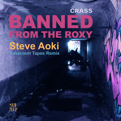 Banned From The Roxy (Steve Aoki’s Basement Tapes Remix) By Crass's cover