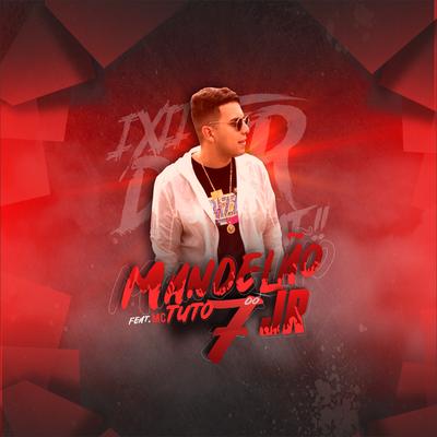 Mandelão do Jr 7 By Dj JR No Beat, MC Tuto's cover