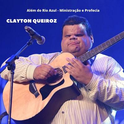 Além do Rio Azul: Ministração e Profecia By Clayton Queiroz's cover