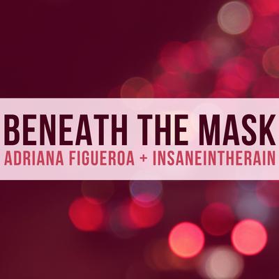 Beneath the Mask By Adriana Figueroa, Insaneintherain's cover