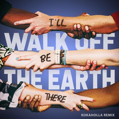 I'll Be There (Kokaholla Remix) By Walk off the Earth, Kokaholla's cover