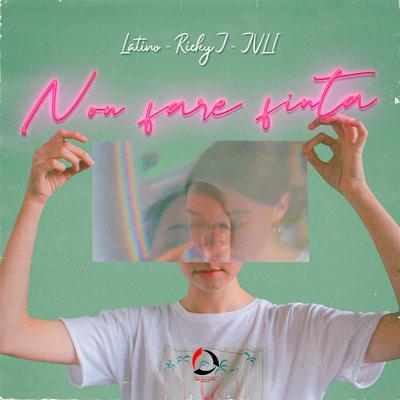 Non Fare Finta By Latino, Ricky J, JVLI's cover