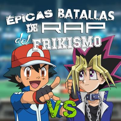 Ash Ketchum Vs Yugi Muto (Épicas Batallas de Rap del Frikismo T2)'s cover