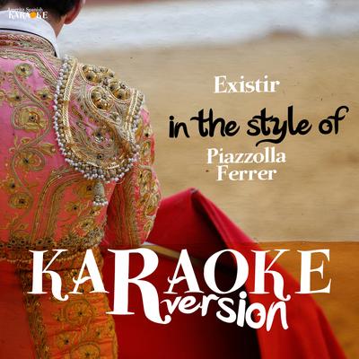 Existir (In the Style of Piazzolla Ferrer) [Karaoke Version] - Single's cover