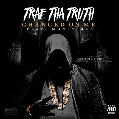 Changed on Me By Trae tha Truth, Money Man's cover