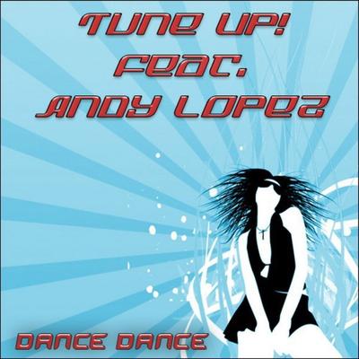 Dance Dance (Radio Mix) By Andy Lopez, Tune Up!'s cover