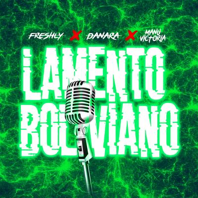 Lamento Boliviano (Guaracha Mix) By DJ Freshly, Manu Victoria, Danara's cover