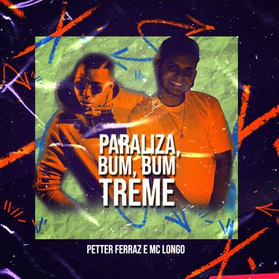 Paraliza, Bum, Bum Treme By Petter Ferraz, MC Longo's cover