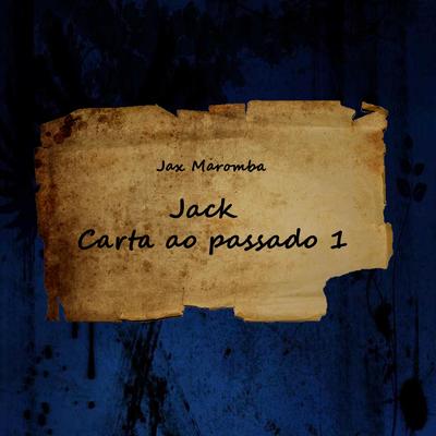 Jack, Carta Ao Passado 1 By JAX MAROMBA's cover