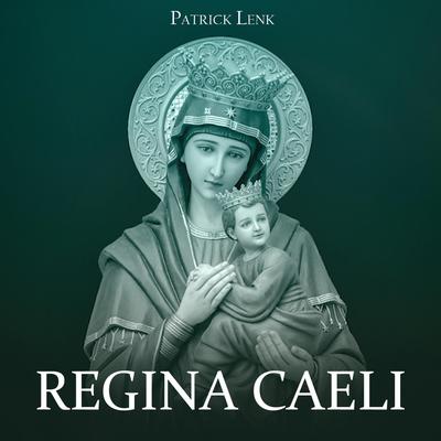 Regina Caeli By Patrick Lenk's cover