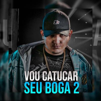 Vou Catucar Seu Boga 2 By MC Digu's cover