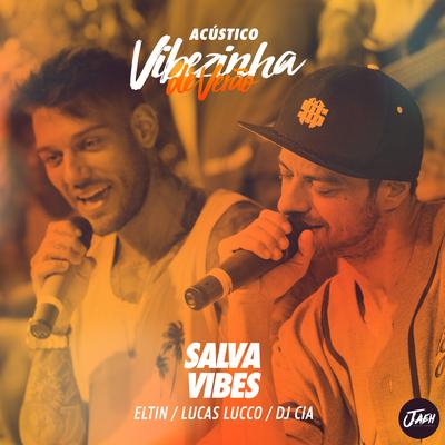 Salva Vibes (Acústico) (Ao Vivo) By Eltin, Lucas Lucco, Dj Cia's cover