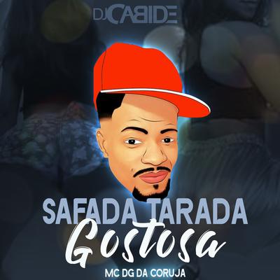 Safada Tarada Gostosa By Mc DG da Coruja, DJ Cabide's cover