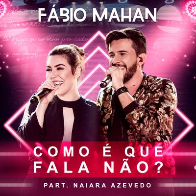 Como É Que Fala Não? (Ao Vivo) By Fábio Mahan, Naiara Azevedo's cover