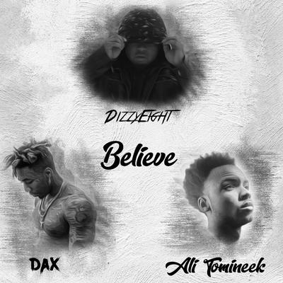 Believe By Dax, Ali Tomineek, DizzyEight's cover