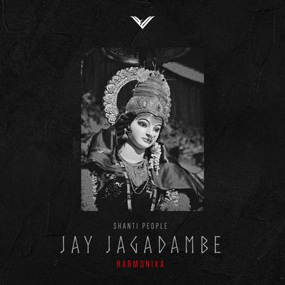 Jay Jagadambe (Original Mix) By Harmonika, Shanti People's cover
