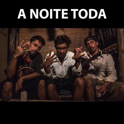 A Noite Toda By Xamã, Dom R, Tiankris's cover