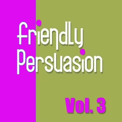 Friendly Persuasion, Vol. 3's cover