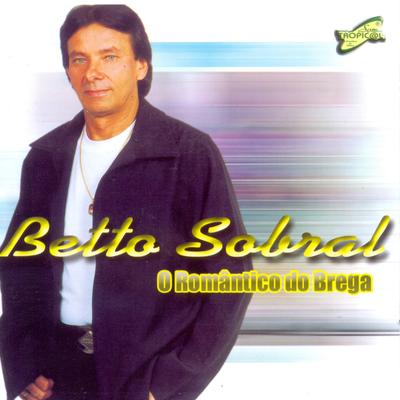 Foi o Que Me Fez Te Amar By Betto Sobral's cover