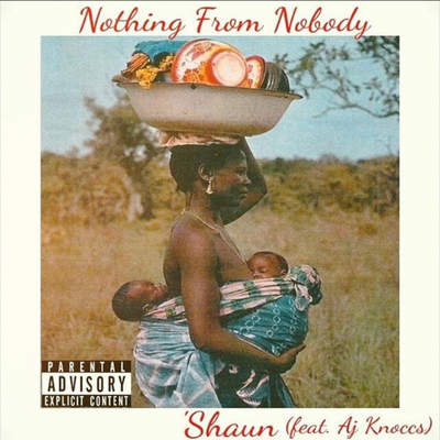 Nothing From Nobody By Shaun, Ajknocc's's cover