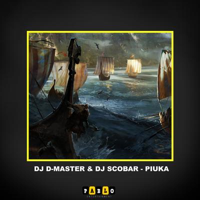 Piuka By Dj Scobar, Dj D-Master's cover