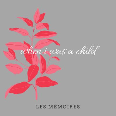 When I Was a Child By Les Mémoires's cover