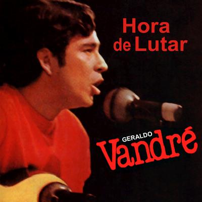 Hora de Lutar By Geraldo Vandré's cover