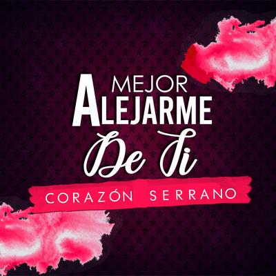 Mejor Alejarme de Ti's cover