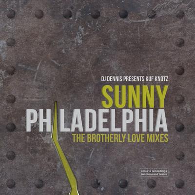 Sunny Philadelphia (June Lopez North Philly Mix) By DJ Dennis, Kuf Knotz, June Lopez's cover