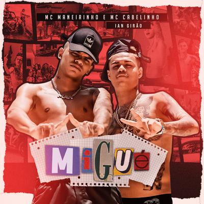 Migué By MC Maneirinho, MC Cabelinho, Ian Girão's cover
