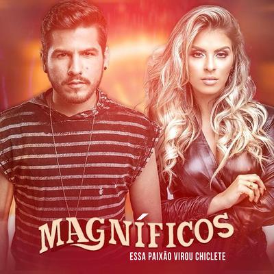 Essa Paixão Virou Chiclete By Magnificos's cover