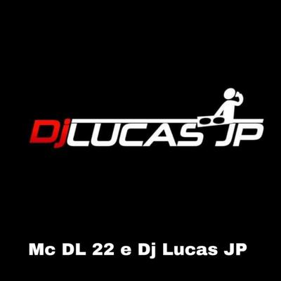 Mostra Tua Sensualidade By Mc Dl 22, Dj Lucas JP's cover