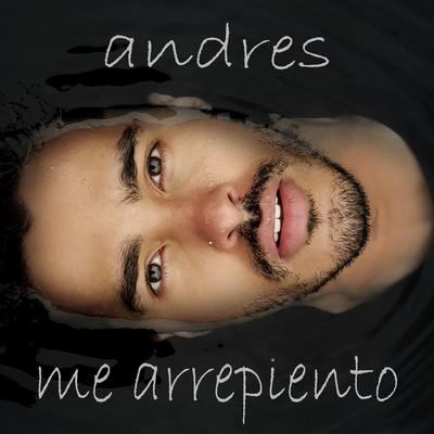 Me Arrepiento By Andrés's cover