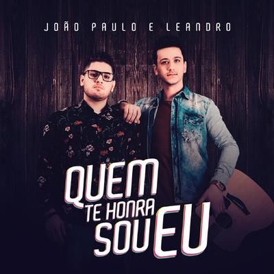 Quem Te Honra Sou Eu By João Paulo e Leandro's cover