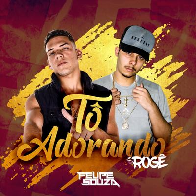 Tô Adorando By DJ Felipe Souza, MC Rogê's cover