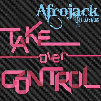 Take Over Control (Radio Edit) By AFROJACK, Eva Simons's cover