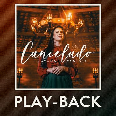 Cancelado (Playback) By Rayanne Vanessa's cover