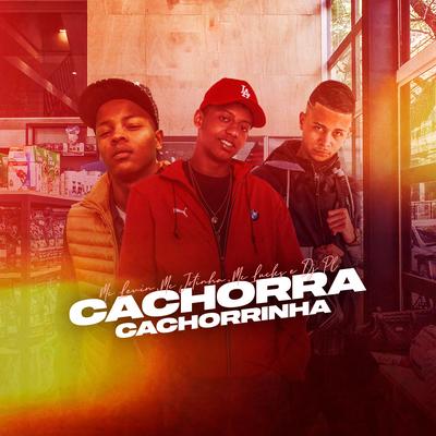 Cachorra Cachorrinha By MC Jotinha, MC Levin, MC Lucks, Dj PL's cover