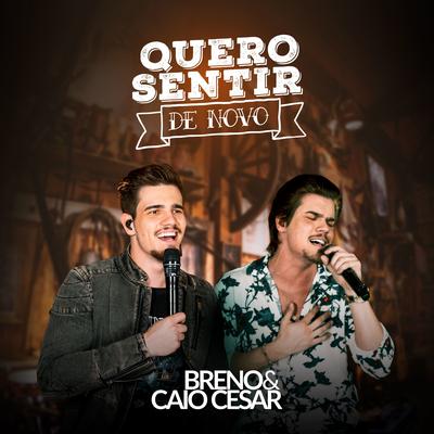 Quero Sentir de Novo By Breno & Caio Cesar's cover