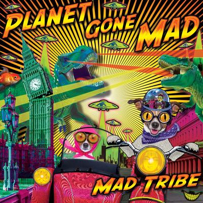 Planet Gone MAD By Mad Tribe's cover