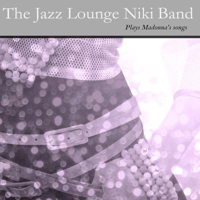 The Jazz Lounge Niki Band Plays Madonna´s Songs's cover