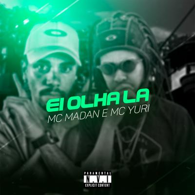 Ei Olha Lá By MC Madan, MC Yuri's cover
