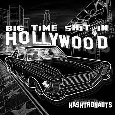 Hashtronauts: Big Time Shit in Hollywood's cover