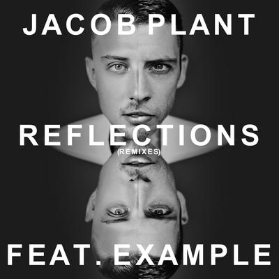 Reflections (feat. Example) [Radio Edit] By Jacob Plant, Example's cover